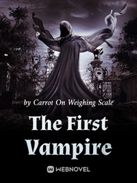 The First Vampire - Official Chinese Webnovel Cover By Author 'Carrot On Weighing Scale'