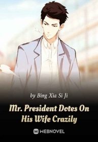 Mr. President Dotes On His Wife Crazily - Official Chinese Webnovel Cover By Author 'Bing Xia Si Ji'