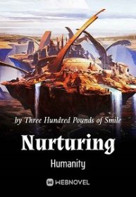Nurturing Humanity - Official Chinese Webnovel Cover By Author 'Three Hundred Pounds Of Smile'