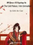 80 Years Of Signing-in At The Cold Palace, I Am Unrivalled - Official Chinese Webnovel Cover By Author 'Girls Are Cute'