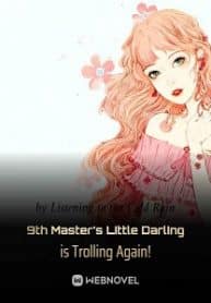 9th Master’s Little Darling Is Trolling Again! - Official Chinese Webnovel Cover By Author 'Listening To The Cold Rain'