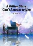 A Billion Stars Can’t Amount To You - Official Chinese Web Novel Cover By Author 'Ye Fei Ye, 叶非夜'