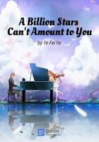 A Billion Stars Can’t Amount To You - Official Chinese Web Novel Cover By Author 'Ye Fei Ye, 叶非夜'