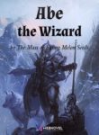 Abe The Wizard - Official Chinese Web Novel Cover By Author 'The Mass Of Eating Melon Seeds, 吃瓜子群众'