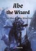 Abe The Wizard - Official Chinese Web Novel Cover By Author 'The Mass Of Eating Melon Seeds, 吃瓜子群众'