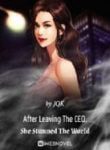 After Leaving The Ceo, She Stunned The World - Official Chinese Webnovel Cover By Author 'Jqk'