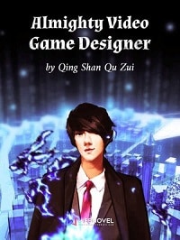 Almighty Video Game Designer - Official Web Novel (cn) Cover By Author 'Qing Shan Qu Zui'