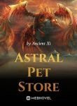 Astral Pet Store - Official Web Novel (cn) Cover By Author 'Ancient Xi'