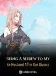 Being A Shrew To My Ex-husband After Our Divorce - Official Chinese Webnovel Cover By Author 'Iron Heart'