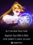 Bigshot, Your Wife Is With Her Tarot Cards Again! - Official Web Novel (cn) Cover By Author 'I Can Read Tarot Cards'