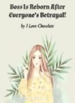 Boss Is Reborn After Everyone’s Betrayal! - Official Chinese Webnovel Cover By Author 'I Love Chocolate'