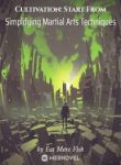 Cultivation: Start From Simplifying Martial Arts Techniques - Official Chinese Webnovel Cover By Author 'Eat More Fish'