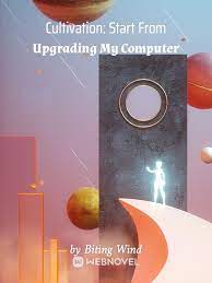 Cultivation: Start From Upgrading My Computer - Official Chinese Webnovel Cover By Author 'Biting Wind'