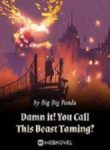 Damn It! You Call This Beast Taming? - Official Chinese Web Novel Cover By Author 'Big Big Panda'