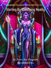 Drawing Cards With My Lifespan: Starting By Gamifying Reality - Official Chinese Webnovel Cover By Author 'Pears Are Fragrant'