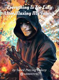 Everything Is Too Easy After Maxing My Talents - Official Chinese Webnovel Cover By Author 'Sword Piercing Galaxy'