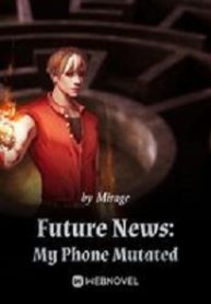 Future News: My Phone Mutated - Official Chinese Webnovel Cover By Author 'Mirage'