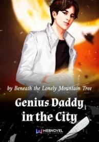 Genius Daddy In The City - Official Chinese Web Novel Cover By Author 'Beneath The Lonely Mountain Tree'