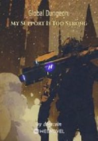 Global Dungeon: My Support Is Too Strong - Official Web Novel (cn) Cover By Author 'Dogecoin'