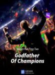 Godfather Of Champions - Official Chinese Web Novel Cover By Author 'Lin Hai Ting Tao, 林海听涛'