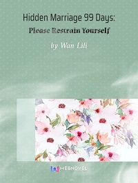 Hidden Marriage 99 Days: Please Restrain Yourself - Official Chinese Web Novel Cover By Author 'Wan Lili'