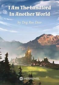 I Am The Landlord In Another World - Official Chinese Webnovel Cover By Author 'Dog Roe Deer'