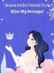 I Became The Best Forensic Doctor After My Betrayal - Official Chinese Webnovel Cover By Author 'Chocolate Lover'