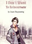 I Don’t Want To Reincarnate - Official Chinese Webnovel Cover By Author 'Liuan Huayouming'