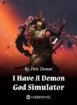 I Have A Demon God Simulator - Official Chinese Webnovel Cover By Author 'First Demon'