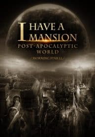 I Have A Mansion In The Post-apocalyptic World - Official Chinese Web Novel Cover By Author 'Morning Star Ll, 晨星ll'