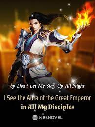 I See The Aura Of The Great Emperor In All My Disciples - Official Chinese Webnovel Cover By Author 'Don't Let Me Stay Up All Night'