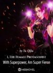 I, The Female Protagonist With Superpower, Am Super Fierce - Official Chinese Web Novel Cover By Author 'Yu Qijiu'