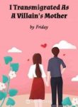 I Transmigrated As A Villain’s Mother - Official Chinese Webnovel Cover By Author 'Friday'