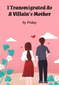 I Transmigrated As A Villain’s Mother - Official Chinese Webnovel Cover By Author 'Friday'