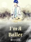 I’m A Baller - Official Chinese Webnovel Cover By Author 'Crispy Bread, 起酥面包'