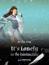 It’s Lonely To Be Invincible - Official Web Novel (cn) Cover By Author 'Xin Feng, 新丰'