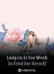 Lady Gu Is Too Weak To Fend For Herself - Official  Chinese Webnovel Cover By Author 'Qiaoqiao'