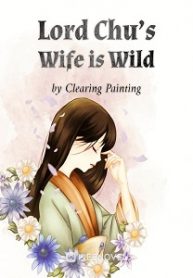 Lord Chu’s Wife Is Wild - Official Chinese Webnovel Cover By Author 'Clearing Painting'