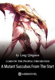 Lord Of The People: I Recruited A Mutant Succubus From The Start - Official Web Novel (cn) Cover By Author 'Long Qingwen'