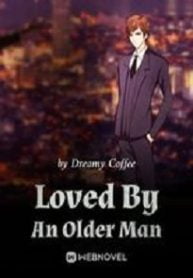 Loved By An Older Man - Official Chinese Webnovel Cover By Author 'Dreamy Coffee'