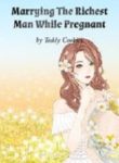 Marrying The Richest Man While Pregnant - Official Chinese Webnovel Cover By Author 'Teddy Cookies'