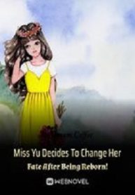 Miss Yu Decides To Change Her Fate After Being Reborn! - Official Chinese Webnovel Cover By Author 'Dream Coffee'