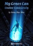 My Genes Can Evolve Limitlessly - Official Chinese Webnovel Cover By Author 'Rainy Blue Skies'