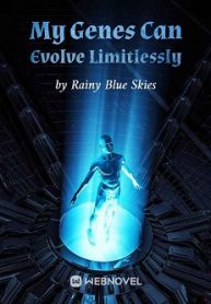 My Genes Can Evolve Limitlessly - Official Chinese Webnovel Cover By Author 'Rainy Blue Skies'
