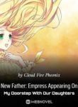 New Father: Empress Appearing On My Doorstep With Our Daughters - Official Web Novel Cover By Author 'Cloud Fire Pheonix'