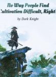 No Way People Find Cultivation Difficult, Right? - Official Web Novel (cn) Cover By Author 'Dark Knight'