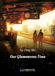 Our Glamourous Time - Official Chinese Web Novel Cover By Author 'Ding Mo'
