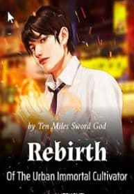 Rebirth Of The Urban Immortal Cultivator - Official Chinese Web Novel Cover By Author 'Ten Miles Swords God, 十里劍神'
