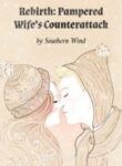 Rebirth: Pampered Wife’s Counterattack - Official Cover By Author 'Southern Wind'