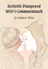 Rebirth: Pampered Wife’s Counterattack - Official Cover By Author 'Southern Wind'